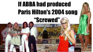 If ABBA had produced Paris Hilton's 2004 song "Screwed"