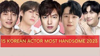 15 Korean Actor Most Handsome 2023 | 15 Aktor Korea Paling Tampan 2023