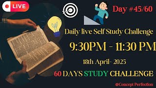 Boost Your Study Focus | Day 45 Live Self Study with Concept Perfection 🚀