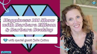 Happiness 101 Show with Special Guest Julie Cotton