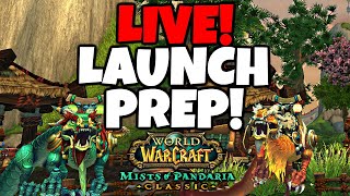 LAUNCH TOMORROW - FINAL DAY OF PREP - Mists of Pandaria Classic Preparation LIVE !guide !xp