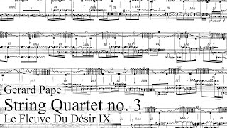 Gerard Pape - String Quartet no. 3 "Le Fleuve Du Désir IX" [w/score]