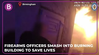 Birmingham firearms officers smash their way into burning building to save people trapped inside
