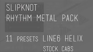 Slipknot Rhythm Metal Pack/Bundle | Guitar Tone | Line6 Helix Presets w Stock Cabs