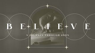 Believe, A Journey Through John | The King Is Dead! | @GenerationChangersChurch