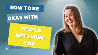 How to be okay with people not liking you