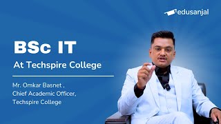 BSc IT at Techspire College | Eligibility, Admission, Scholarships, and Career Prospects
