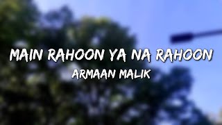 Armaan Malik - Main Rahoon Ya Na Rahoon | Amaal Malik