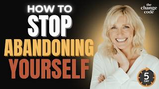 Are You Abandoning Yourself Daily? The 5 Signs Everyone Misses
