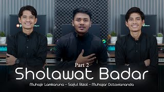 SHOLAWAT BADAR by Muhajir Lamkaruna - Saiful Rizal - Muhajar Octaviananda || Cover Song PART 2