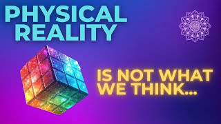 Physical Reality Is Not What We Think