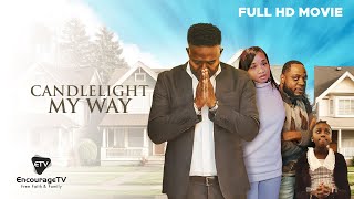 Candlelight My Way | Powerful Faith-Based Drama on Love, Marriage & Commitment