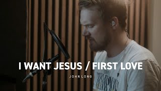 I Want Jesus (Jesus Image) / First Love ( Kari Jobe) | Worship Moment w/John Long