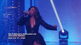 Hello Beautiful Interludes Live Featuring Ashanti Premieres Sunday
