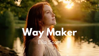 Way Maker – Ella Scott | Powerful Gospel Worship Song (Official Music Video)