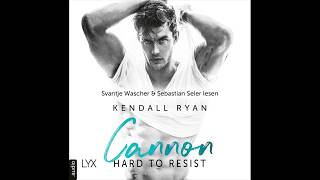 HARD TO RESIST - CANNON von Kendall Ryan | Hörbuch | Sprecher Svantje Wascher, Sebastian Seler