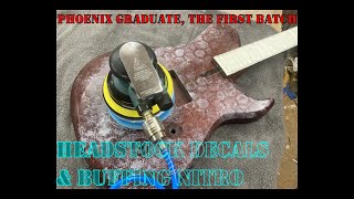 Phoenix Graduate, the first batch; Headstock decals & buffing nitro.