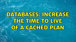 Databases: Increase the time to live of a cached plan