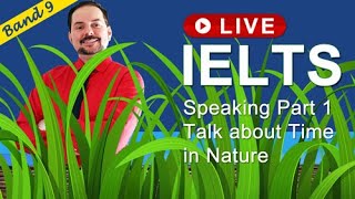 IELTS Live Class - Speaking Part 1 Spending Time in Nature