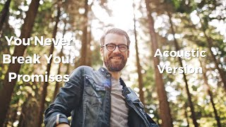 You Never Break Your Promises (Acoustic)