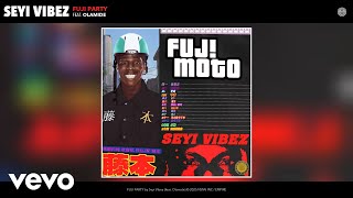 Seyi Vibez - FUJI PARTY (Official Audio) ft. Olamide