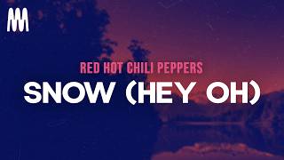 Red Hot Chili Peppers - Snow (Hey Oh) (Letra/Lyrics)