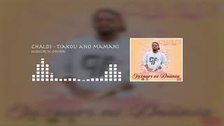 02 Chaldi - Tiakou ano mamani