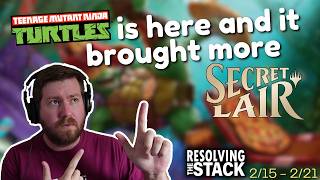 Secret Lair: TMNT Edition!!!! | Weekly MTG News Recap | Resolving The Stack | 2/15-2/21