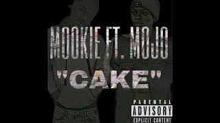 MOOKIE FT. MOJO "CAKE"
