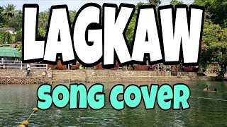 LAGKAW ~ cover song  @entingpasaway5962