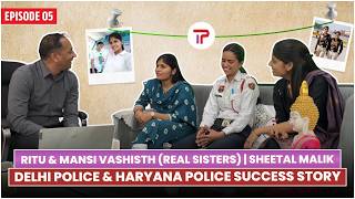Delhi Police & Haryana Police Success Story | Ritu & Mansi Vashisth (Real Sisters) I Episode 05