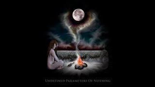 U.P.O.N. - Undefined Parameters Of Nothing (Full Album)