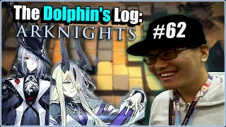 The Dolphin's Log: Arknights (#62)