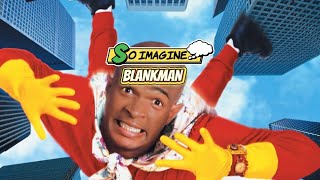 So Imagine… BLANKMAN