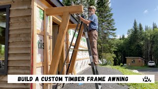 Creating the Perfect Custom Timber Frame Awning for My Dream Workshop: Part 2