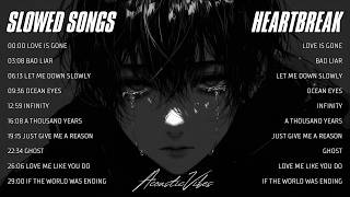 Songs to Listen When You Miss Someone 💔 (Slowed + Reverb)