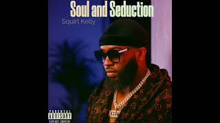 Squirt Kelly - MVP (Official Audio) [from Soul and Seduction]