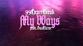 99HeartBreak - My Ways (Lyric Video) prod. SanVictor