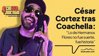 César Cortez after Coachella: “What Hermanos Flores did wasn’t luck, it was history.”