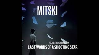 Mitski - Last Words of a Shooting Star (The Land : The Live Album Version) 