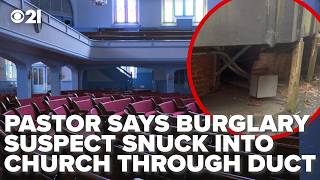 Pastor says that after burglary, suspect snuck back in using duct under church