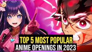 Top 5 Most Popular Anime Openings In 2023