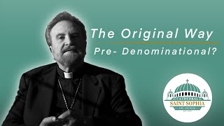 The Original Way: Pre-Denominational Christianity