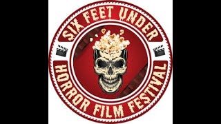 Six Feet Under Horror Film Fest