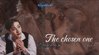 The choosen one •Bangchan ff• ~part 9~