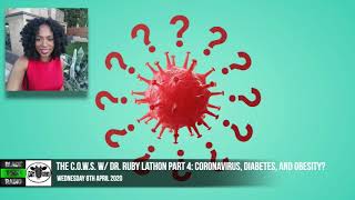 The C.O.W.S. w/ Dr. Ruby Lathon Part 4: Coronavirus, Diabetes, and Obesity?