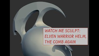 Refining the Elven Warrior Helmet, the comb is tamed on one side now.