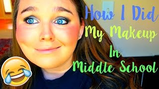 How I Did My Makeup In Middle School