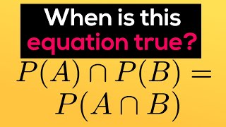 When is P(A) ∩ P(B) = P(A ∩ B) true?