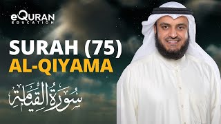 Surah Al-Qiyamah - 75 سورة القيامة | Mishary Rashid Alafasy | @equraneducation